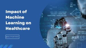 impact of machine learning on healthcare